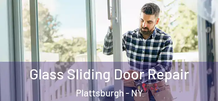  Glass Sliding Door Repair Plattsburgh - NY
